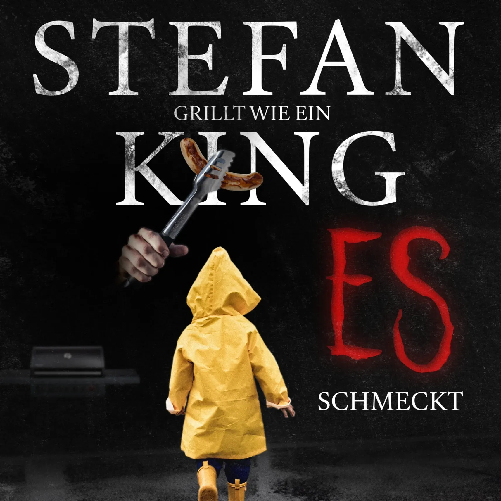 Parodieposter mit Schriftzug „Stefan grillt wie ein King – ES schmeckt“, Kind im gelben Regenmantel, Hand mit Grillzange und Wurst vor dunklem Hintergrund